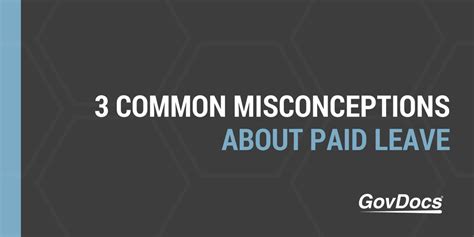 3 Common Misconceptions About Paid Leave Govdocs