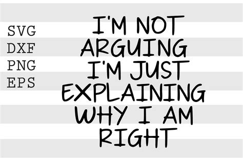 i m not arguing i m just explaining why i am right etsy
