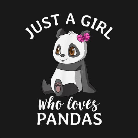 Just A Girl Who Loves Pandas Loves Pandas T Shirt Teepublic