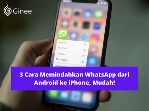 3 Cara Memindahkan Whatsapp Dari Android Ke Iphone Mudah Ginee