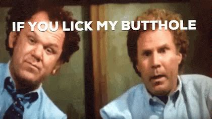 If You Lick My Butthole Stepbrothers Gif If You Lick My Butthole Stepbrothers Discover