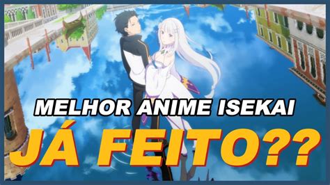 Rezero É O Melhor Anime Isekai JÁ Feito Por Que Tanto Sucesso