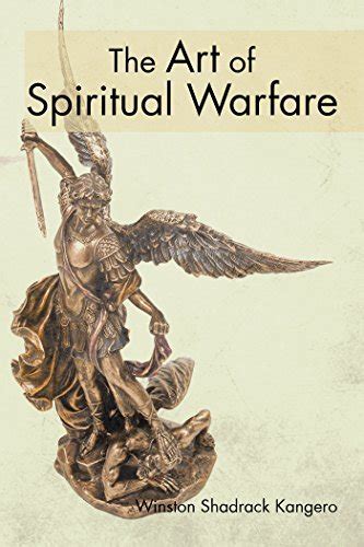 The Art Of Spiritual Warfare By Winston Shadrack Kangero Goodreads