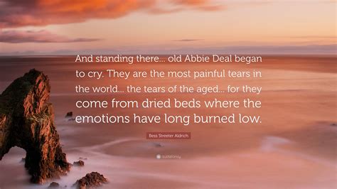 Bess Streeter Aldrich Quote “and Standing There Old Abbie Deal