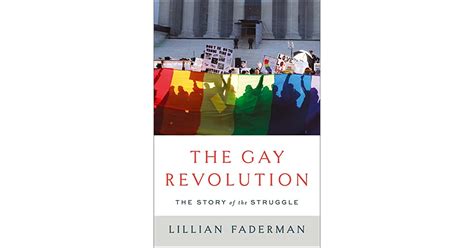 The Gay Revolution The Story Of The Struggle By Lillian Faderman