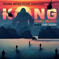 Kong: Skull Island (Original Motion Picture Soundtrack) | Henry Jackman