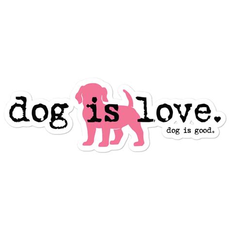 Sticker Dog Is Love Dog Is Good