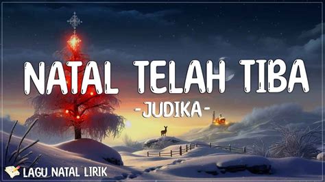 Judika Natal Telah Tiba Lirik Lagu Natal Telah Lahir Ke Dunia