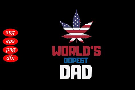 Worlds Dopest Dad Cannabis Fathers Day Graphic By Daddy Cool