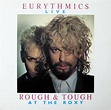 Eurythmics - Live - Rough & Tough At The Roxy (1986, Vinyl) | Discogs