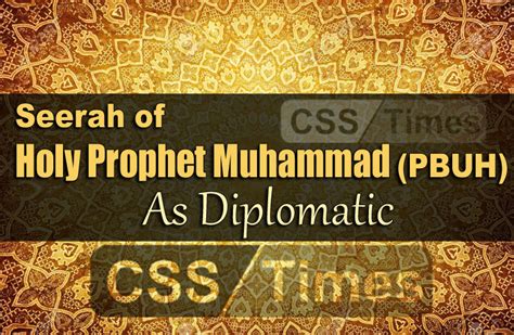 Seerah Of Holy Prophet Muhammad Pbuh As Diplomatic Css Times