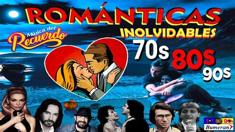 baladas romÁnticas del recuerdo 70s 80s 90s 💘viejitas inolvidables 💔 clásicos en español 🎧