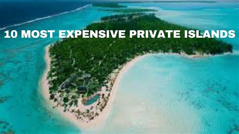 10 Most Expensive Private Islandselevated Luxury Youtube