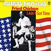 Rufus Thomas - Fried Chicken (Vinyl, 7", Single, 45 RPM) | Discogs