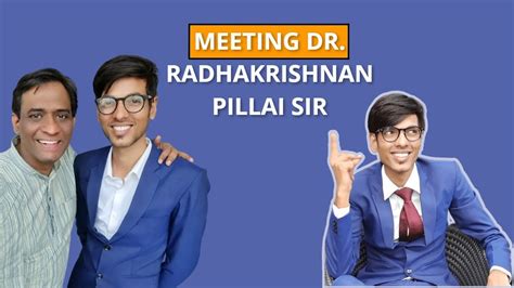 How I Met Dr Radhakrishnan Pillai My Dream Mentor Youtube