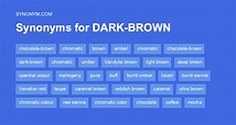 Another word for DARK BROWN > Synonyms & Antonyms