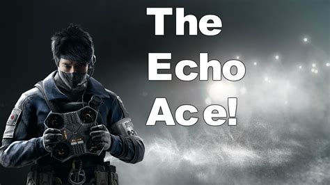 The Echo Ace Rainbow Six Siege Youtube
