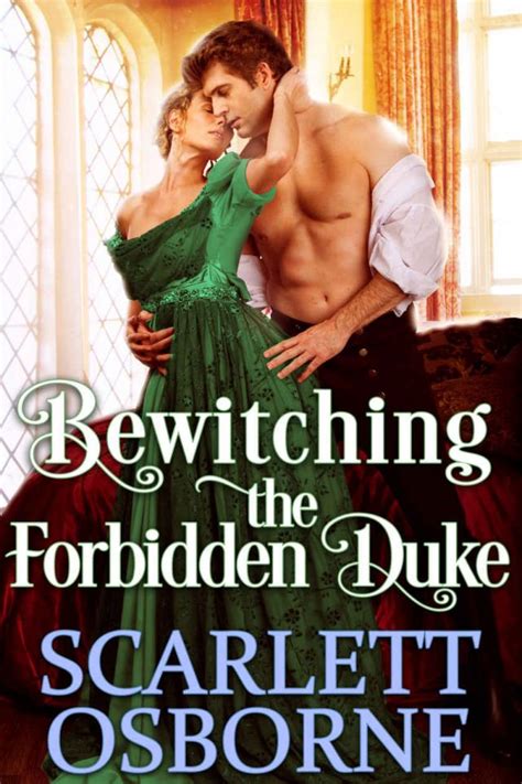 Bewitching The Forbidden Duke A Steamy Historical Regency Romance Novel Scarlett Osborne P