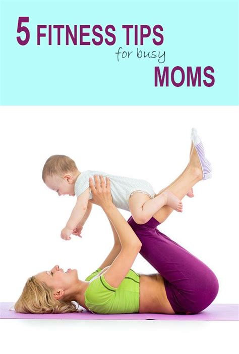 tips for moms how to include fitness into your busy lifestyle fitness fitness tips workout