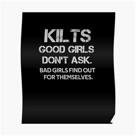 kilts good girls don t ask bad girls find out for themselds poster by rachidhaz redbubble