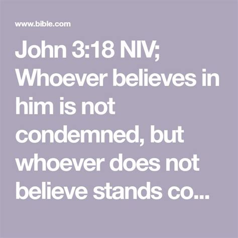 John 318 Niv Whoever Believes In Him Is Not Condemned But Whoever Does Not Believe Stands