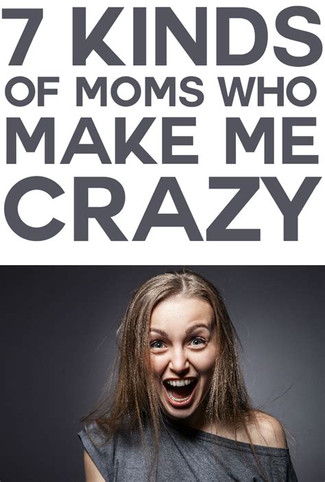 Kinds Of Moms That Make Me Crazy