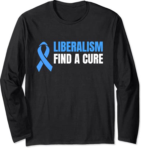 Liberalism Find A Cure Long Sleeve T Shirt Clothing
