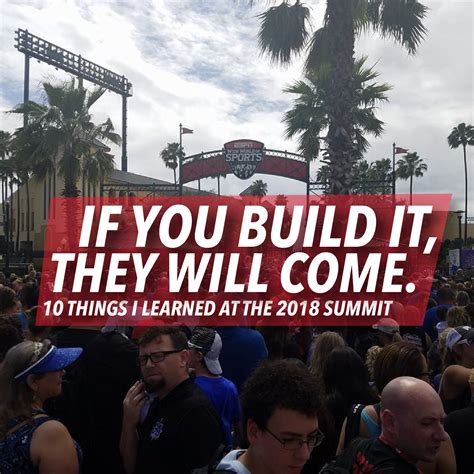 If You Build It They Will Come 10 Things I Learned At Summit