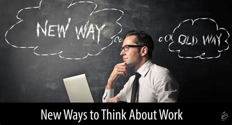 New Ways To Think About Work
