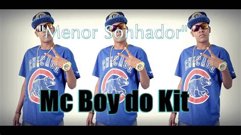 Mc Boy Do Kit Menor Sonhador L Família Dj Produções L Youtube