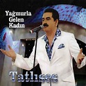 İbrahim Tatlıses - Yağmurla Gelen Kadın | Releases | Discogs