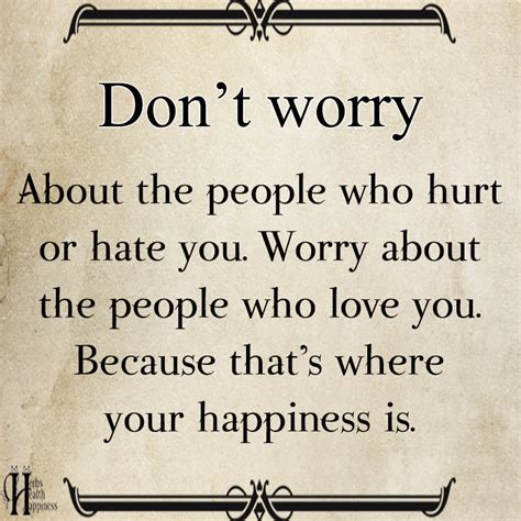 Dont Worry About The People Who Hurt Or Hate You ø Eminently