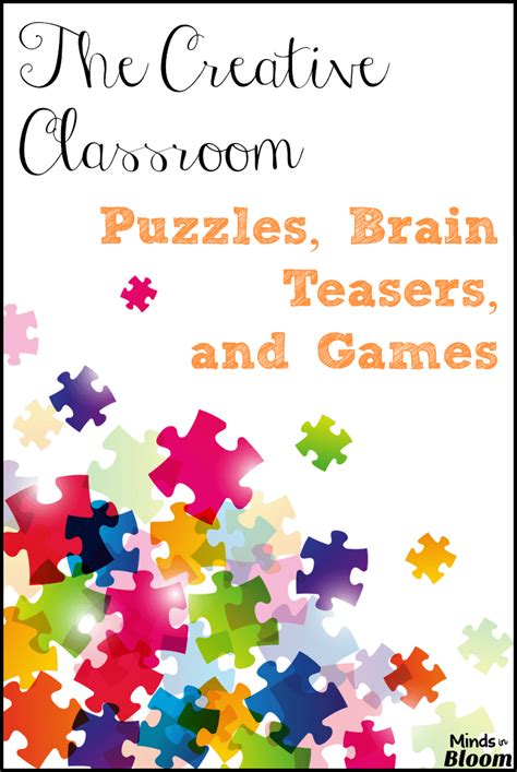 The Creative Classroom Puzzles Brain Teasers And Games Minds In Bloom