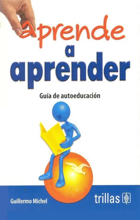 Aprende A Aprender Guía De Autoeducación 3ra Edición Guillermo
