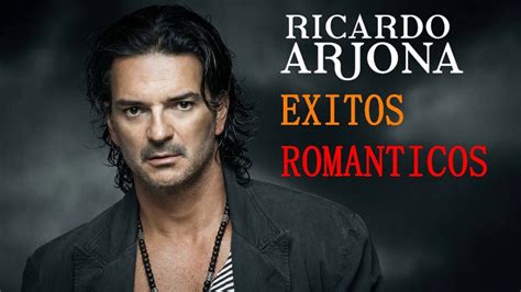 Ricardo Arjona Grandes Exitos Ricardo Arjona Sus Mejores Canciones