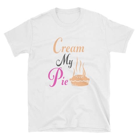 Cream My Pie Bdsm Shirt Bdsm T Funny Sex Shirt Ddlg Etsy