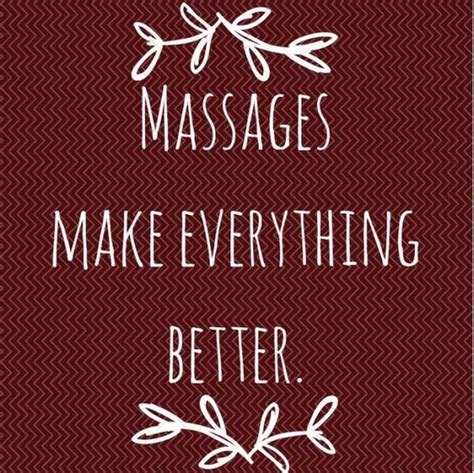 Massages Make Everything Better Massage Therapy Quotes