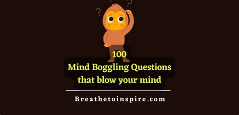 100 Mind Boggling Questions That Blow You Away Breathe To Inspire