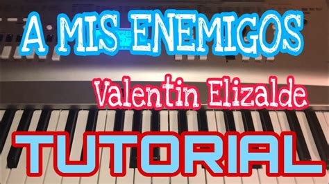 A Mis Enemigos Valentin Elizalde Melodia Tutorial En Teclado Youtube