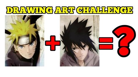 Cara Menggambar Gabungan Naruto Dan Sasuke Drawing Art Challenge