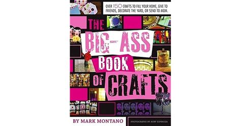 The Big Ass Book Of Crafts By Mark Montano