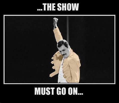 5 Show Must Go On Quotes References
