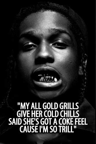 Collection of asap rocky quotes, from the older more famous asap rocky quotes to all new quotes by asap rocky. Asap Rocky Gold Grills Quote - POWER of PUBLISH