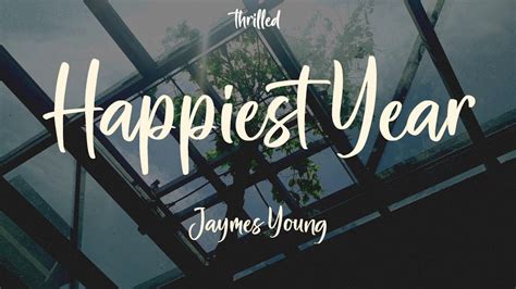 Jaymes Young Happiest Year Lyrics Thank You For The Happiest Year