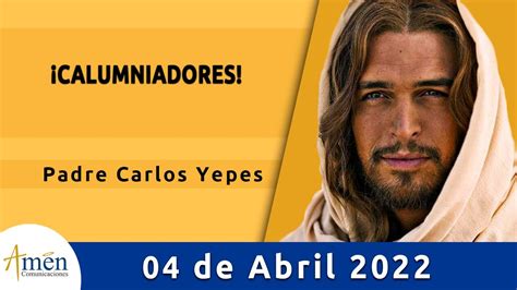 Evangelio De Hoy Lunes 4 Abril 2022 L Padre Carlos Yepes L Biblia L