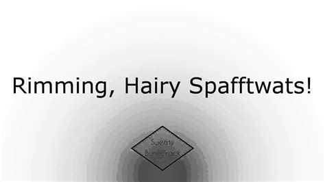 Rimming Hairy Spafftwats Youtube
