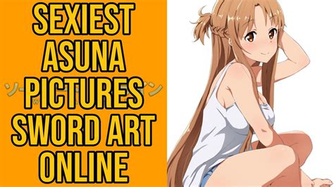 sexiest asuna pictures sword art online youtube