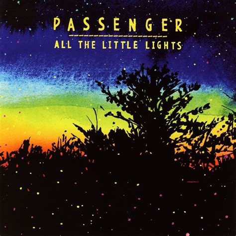 Passenger All The Little Lights Passenger Let Her Go Passenger