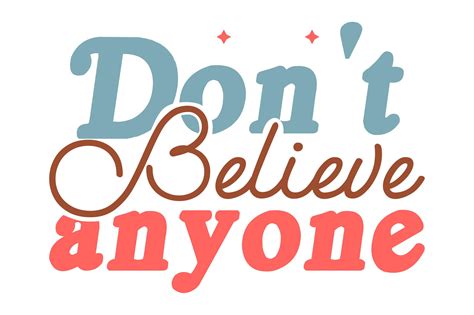 Dont Believe Anyone Graphic By Lazy Craft · Creative Fabrica