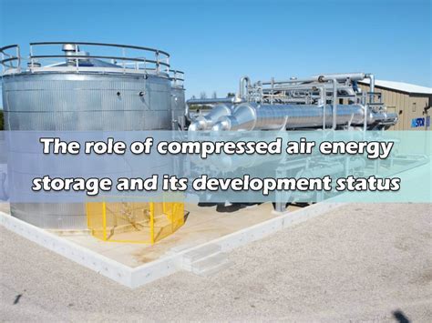 The Role Of Compressed Air Energy Storage And Its Development Status Tycorun Energy